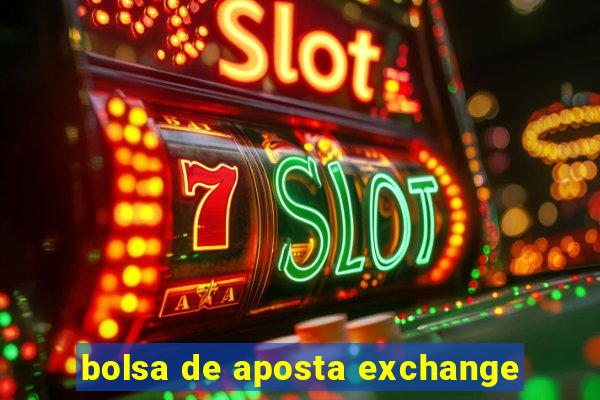 bolsa de aposta exchange